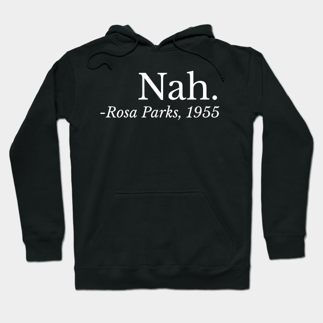 Nah. Rosa Parks, Black History, Black Woman, Civil Rights Hoodie by UrbanLifeApparel